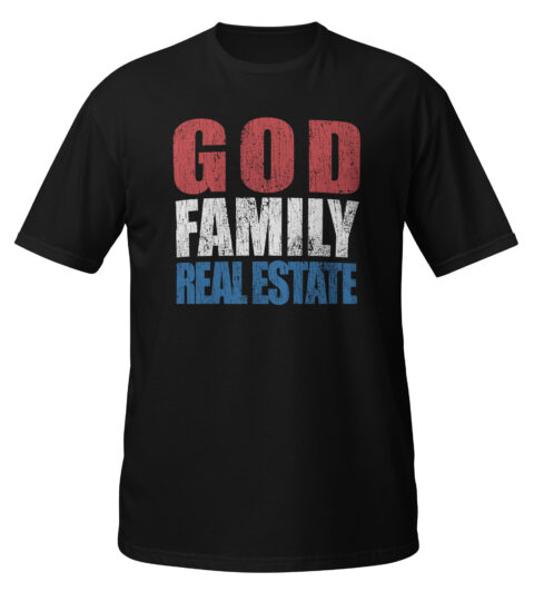 God, Family, Real Estate Men’s T-Shirt