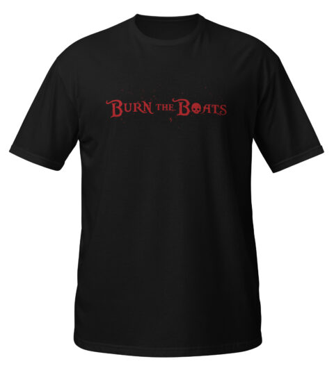 Burn The Boats Men’s T-Shirt