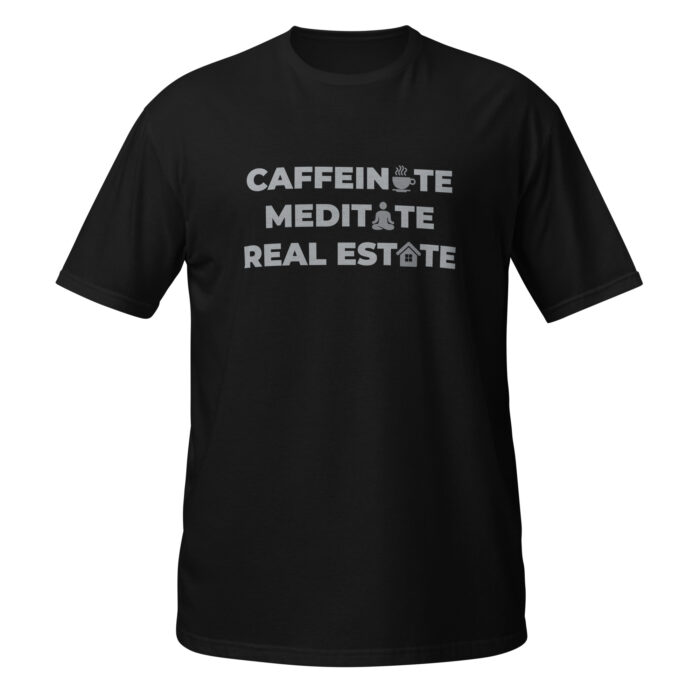 Caffeinate, Meditate, Real Estate Men's T-Shirt