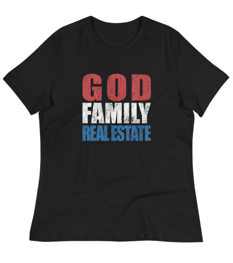 God, Family, Real Estate Women’s T-Shirt