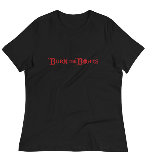 Burn The Boats Women’s T-Shirt