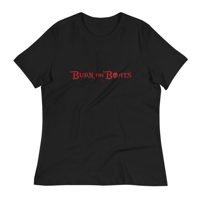 Burn The Boats Women's T-Shirt